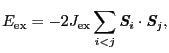 $\displaystyle E_{\rm ex}
=
- 2J_{\rm ex}\sum_{i < j}\mbox{\bfseries\itshape {S}}_{i} \cdot \mbox{\bfseries\itshape {S}}_{j},$