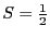 $S = \frac{1}{2}$