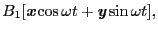 $\displaystyle B_{1}[\mbox{\bfseries\itshape {x}}\cos\omega t + \mbox{\bfseries\itshape {y}}\sin\omega t],$