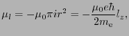 $\displaystyle \mu_{l} = -\mu_{0}\pi ir^{2} = - {\mu_{0}e\hbar \over{2m_{\rm e}}}l_{z},$